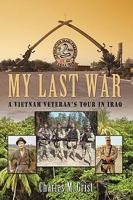 My Last War: A Vietnam Veteran's Tour In Iraq 1532940653 Book Cover