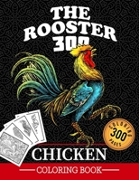 The Rooster Chicken Coloring Book: Chicken Coloring Book Adult Funny 300 Pages Ready to Color for Relaxations and Stress Relieving B08YHTGLYR Book Cover