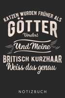 Katzen Wurden Fr�her Als G�tter Verehrt Und Meine Britische Kurzhaar Weiss Das Genau: Din A5 Kariertes Heft (Kariert) Mit Karos F�r Jeden Katzenliebhaber Notizbuch Tagebuch Planer Britische Kurzhaar N 1678657875 Book Cover