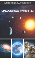 INTERESTING FACTS SERIES : UNIVERSE ( PART 1): ( For who love science and discovery ) B08JJJWSG3 Book Cover
