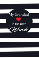 My Grandad in his own words: A guided journal to tell me your memories,keepsake questions.This is a great gift to Dad,grandpa,granddad,father and uncle from family members, grandchildren life Birthday 1678678139 Book Cover