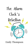 The Alarm Clock's Rebellion 9908016040 Book Cover