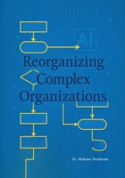 Reorganizing Complex Organizations B0FCN2MY3V Book Cover