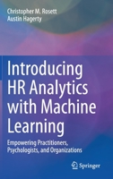 Introducing HR Analytics with Machine Learning: Empowering Practitioners, Psychologists, and Organizations 3030676250 Book Cover