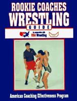 Rookie Coaches Wrestling Guide: American Coaching Effectiveness Program in Cooperation With USA Wrestling 0880114215 Book Cover