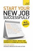 Starting A New Job In A Week: How To Succeed In Your New Role In Seven Simple Steps 1471801675 Book Cover