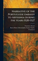 Narrative of the Portuguese Embassy to Abyssinia During the Years 1520-1527 1023530112 Book Cover