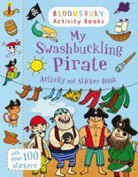 My Swashbuckling Pirate Activity and Sticker Book: Bloomsbury Activity Books (Activity Books for Boys) 1408836483 Book Cover