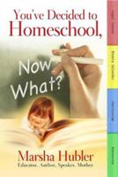 You've Decided to Homeschool, Now What? 0890515123 Book Cover