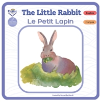 The Little Rabbit - Le Petit Lapin: Bilingual French-English Book, Livre bilingue fran�ais-anglais 1998867129 Book Cover