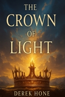 The Crown of Light Why What Is Hidden Must Be Seen B0FVTFR8ZL Book Cover