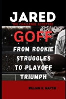 Jared Goff: The Challenge Accepted - From Rookie Struggles to Playoff Triumph B0CTR19CLJ Book Cover