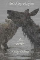 Watching Wolves 1496021703 Book Cover