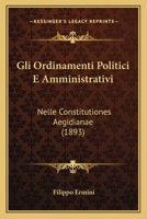 Gli Ordinamenti Politici E Amministrativi: Nelle Constitutiones Aegidianae (1893) 1161187596 Book Cover