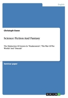 Science Fiction And Fantasy: The Distinction Of Genres In Frankenstein, The War Of The Worlds And Dracula 3656703507 Book Cover