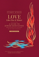 Love like Fire and Water: A Guide to Jewish Meditation 1732107955 Book Cover