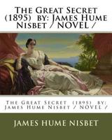 The Great Secret (1895) by: James Hume Nisbet / NOVEL / 197826464X Book Cover