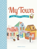 My Town: A Little World for You to Build 192697378X Book Cover