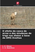 O efeito da casca de arroz e das miudezas de trigo nas dietas à base de DMS Ovelhas 620560342X Book Cover