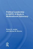 Political leadership in NATO: A study in multinational diplomacy (Westview special studies in international relations) 0367298910 Book Cover