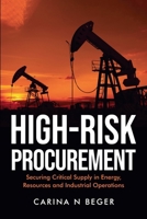 High-Risk Procurement: Securing Critical Supply in Energy, Resources and Industrial Operations B0GZ4GX7WL Book Cover