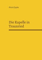 Die Kapelle in Traunried (German Edition) 3695193344 Book Cover