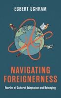 Navigating Foreignerness: Stories of Cultural Adaptation and Belonging B0DNJ9KV14 Book Cover