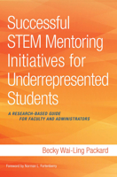 Successful Stem Mentoring Initiatives for Underrepresented Students: A Research-Based Guide for Faculty and Administrators 1620362961 Book Cover
