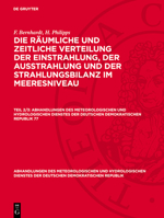F. Bernhardt; H. Philipps: Die Räumliche Und Zeitliche Verteilung Der Einstrahlung, Der Ausstrahlung Und Der Strahlungsbilanz Im Meeresniveau. Teil 2/ 3112786688 Book Cover