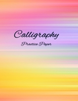 Calligraphy Practice Paper: A Simple and Beautiful Notebook for Relaxing Hand Lettering 1694665046 Book Cover