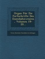 Organ Fur Die Fortschritte Des Eisenbahnwesens, Volumes 19-20... 1249953790 Book Cover