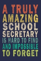 A Truly Amazing School Secretary Is Hard To Find And Impossible To Forget: Funny School Secretary Journal For Teacher & Student 1695984765 Book Cover
