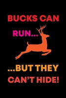 Bucks Can Run...But They Can't Hide!: Track and evaluate your hunting seasons For Species: Deer Turkeys Elk Rabbits Duck Fox And More ... Gifts. 110 Story Paper Pages. 6 in x 9 in Cover. 1701148056 Book Cover