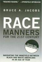 Race Manners in the 21st Century: Navigating the Minefield Between Black and White Americans in an Age of Fear 1559705051 Book Cover