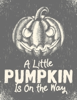 A Little Pumpkin Is On The Way: Halloween Party Guestbook Supply Essential,8.5 x 11 Sized, 100 Pages | Ideal for Halloween Costume Party 1697198937 Book Cover