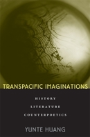 Transpacific Imaginations: History, Literature, Counterpoetics 0674026373 Book Cover