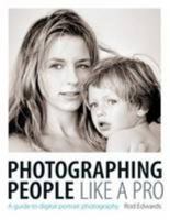 Photographing People Like A Pro 2014: A Guide To Digital Portrait Photography (fully revised & updated May 2014) 0715328247 Book Cover