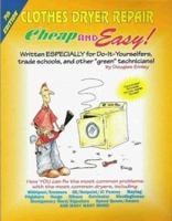 Cheap & Easy! Clothes Dryer Repair (Cheap and Easy) 1890386189 Book Cover