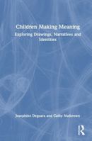 Children Making Meaning: Exploring Drawings, Narratives and Identities 1032548053 Book Cover