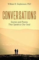 Conversations: Stories and Poems That Speak to Our Soul 1478791152 Book Cover