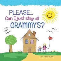 Please...Can I Just Stay at Grammy's? 1480827924 Book Cover