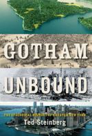 Gotham Unbound: An Ecological History of Greater New York, from Henry Hudson to Hurricane Sandy 147674128X Book Cover