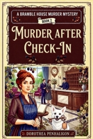 MURDER AFTER CHECK-IN: A 1920s Bed and Breakfast Cozy Mystery (Bramble House Murder Mysteries) B0HDCDYJCW Book Cover