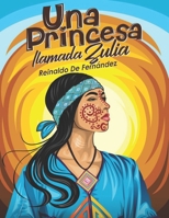 Una Princesa Llamada Zulia (Spanish Edition) B0CW1CP1SL Book Cover