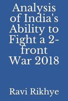 Analysis of India's Ability to Fight a 2-front War 2018 1720001782 Book Cover