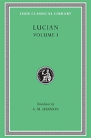 Lucian, I,  (Loeb Classical Library, No. 14) 0674990153 Book Cover