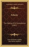 Felicity, the Making of a Com Dienne 1164644475 Book Cover
