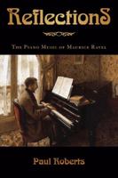 Reflections: The Piano Music of Maurice Ravel 1574672029 Book Cover