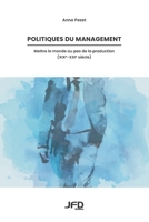 Politiques du management: Mettre le monde au pas de la production (XIXe-XXIe siècle) (French Edition) 2897998741 Book Cover