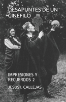 DESAPUNTES DE UN CINEFILO: IMPRESIONES Y RECUERDOS 2 1793167222 Book Cover